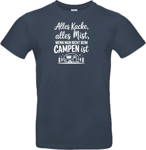 Camper T-Shirt: Alles Kacke alles Mist wenn man nicht beim Campen ist